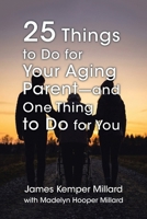 25 Things to Do for Your Aging Parent - and One Thing to Do for You B0H1NFCNLB Book Cover