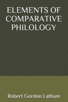 Elements of Comparative Philology 1700064452 Book Cover
