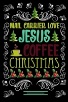 MAIL CARRIER LOVE JESUS COFFEE CHRISTMAS Blank Line journal: Christmas Coffee journal & notebook Diary / Christmas & Coffee Lover Gift Gift for MAIL CARRIER 1677337524 Book Cover