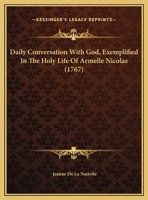Daily Conversation With God, Exemplified In The Holy Life Of Armelle Nicolas 1170715834 Book Cover