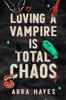 Loving A Vampire Is Total Chaos: A Paranormal Dark Rom-Com B0FCD4FZD8 Book Cover