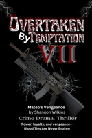 Overtaken By Temptation VII: Mateo's Vengeance B0FJSNWVP2 Book Cover
