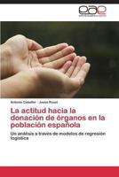 La actitud hacia la donación de órganos en la población española: Un análisis a través de modelos de regresión logística 3846561746 Book Cover