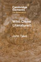 Who Owns Literature?: Early Modernity's Orphaned Texts (Elements in the Renaissance) 1009357867 Book Cover