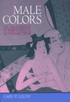 Male Colors: The Construction of Homosexuality in Tokugawa Japan 0520209001 Book Cover