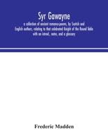 Syr Gawayne: A Collection of Ancient Romance Poems by Scottish & English Authors (Bannatyne Club. Edinburgh Publications ; No. 61) 1014786487 Book Cover