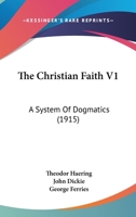 The Christian Faith V1: A System Of Dogmatics 1167022629 Book Cover