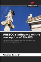 UNESCO's influence on the conception of SINAES: The relationship between Brazilian education and international organisations 6207669959 Book Cover