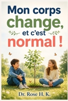 Mon corps change, et c'est normal ! Comprendre la puberté simplement: Un guide rassurant pour les filles et les garçons de 9 à 12 ans (corps, ... hygiène et confiance en soi) (French Edition) B0H9YWQ1NV Book Cover