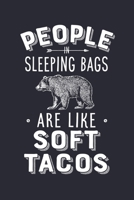 People In Sleeping Bags Are Like Soft Tacos: Camping Lined Notebook, Journal, Organizer, Diary, Composition Notebook, Gifts for Campers and Hikers 1708534857 Book Cover