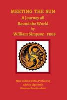 Meeting the Sun: A Journey All Round the World Through Egypt, China, Japan and California, Including an Account of the Marriage Ceremonies of the Emperor of China 1275773192 Book Cover