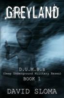 Greyland: D.U.M.B.s (Deep Underground Military Bases) - Book 1 149286756X Book Cover