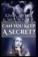 Can You Keep A Secret? The Game is Torn Asunder 1091404305 Book Cover