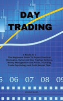 Day Trading: The Beginners Guide To Expert Practical Strategies. Swing And Day Trading, Options, Money Management and Prices. Including trade psychology and Profit Secret Tips. 1801157081 Book Cover