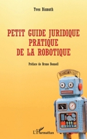 Petit guide juridique pratique de la robotique (French Edition) 2343163375 Book Cover