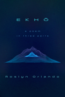 Ekho: Poems 1593767986 Book Cover