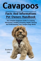 CAVAPOOS: The Complete Beginners Guide To Training, Interactions, Feeding, Grooming, Health, Housing And Understanding Your Cavapoo Dogs Needs B0DQ6WZ9G2 Book Cover