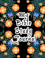 My Bible Study Journal: Floral Design: A Creative Christian Workbook: A Simple Guide To Journaling Scripture 1710350059 Book Cover