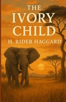 The Ivory Child (Illustrated) 4320675088 Book Cover