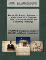 Bernard M. Peskin, Petitioner, v. United States. U.S. Supreme Court Transcript of Record with Supporting Pleadings 1270658360 Book Cover