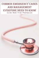 Common Emergency Cases And Management Everyone Need To Know Guide Book From Pharmacist: Common Emergency Codes B08RGYN5G4 Book Cover