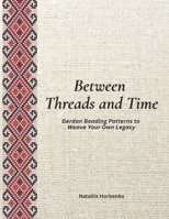 Between Threads and Time: Gerdan Beading Patterns to Weave Your Own Legacy B0FHWY93L4 Book Cover