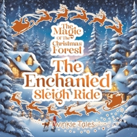The magic of the Christmas Forest: The Enchanted Sleigh Ride B0DRCMZJ81 Book Cover