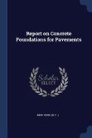Report on Concrete Foundations for Pavements 1297733355 Book Cover
