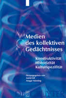 Medien des Kollektiven Gedachtnisses: Historizitat, Konstruktivitat, Kulturspezifitat (Media and Cultural Memory/Medien Und Kulturelles Gedaechntnis) 3110180081 Book Cover