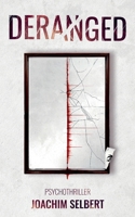 DERANGED: Die wahre Hölle ist die, die wir in uns tragen (German Edition) 3981214145 Book Cover