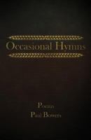 Occasional Hymns: Poems by Paul Bowers 0692151338 Book Cover