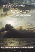 Revelation Revealed-The Complete Book 1727605055 Book Cover