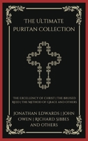 The Ultimate Puritan Collection: The Excellency of Christ, The Bruised Reed, The Method of Grace, and others 9358375922 Book Cover