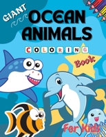 Giant Ocean Animals Coloring Book for Kids: Amazing Ocean Animals Activity Book for Kids Animals Sea Creatures Fish Big Coloring Books for Toddlers, Kid, Baby, Early Learning, Preschool Featuring Beau B09SPC587J Book Cover