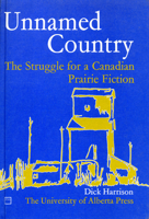 Unnamed Country: The Struggle for a Canadian Prairie Fiction 0888640196 Book Cover