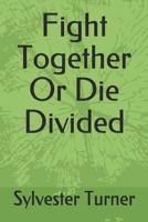 Fight Together Or Die Divided 107922209X Book Cover