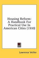 Housing Reform: A Handbook For Practical Use In American Cities 0548920125 Book Cover