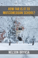 How Far Is It to Muscowequan School? 0228895014 Book Cover
