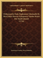 Ordonnantie Ende Reglement Ghemaekt By Myn Edele Heeren Schepenen Vander Keure Der Stadt Ghendt (1734) 1162100141 Book Cover