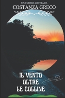 Il vento oltre le colline (Italian Edition) B0DQLXLFJ4 Book Cover