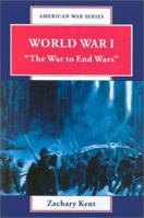 World War I: The War to End All Wars (American War) 076601732X Book Cover