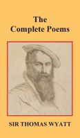 Sir Thomas Wyatt, the Complete Poems (English Poets) 0140422277 Book Cover