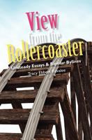 View from the Rollercoaster: Unsteady Essays & Bipolar Bylines 061545254X Book Cover