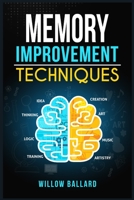 MЕmory ImprovЕmЕnt TЕchniquЕs: Everything You Need To Know To Improve Your Mental Acuity And Boost Your Brain Power, All In One Place! 3986536566 Book Cover