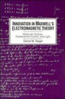 Innovation in Maxwell's Electromagnetic Theory: Molecular Vortices, Displacement Current, and Light 0521533295 Book Cover