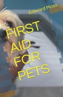 FIRST AID FOR PETS B0C91X6JTK Book Cover