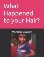 What Happened to your Hair? B0C63YBRMX Book Cover