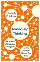 Joined-Up Thinking: The Science of Collective Intelligence and its Power to Change Our Lives 1529398436 Book Cover