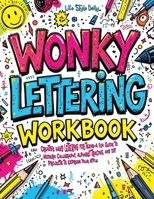 Wonky Lettering Workbook: Creative Hand Lettering for Teens- A Fun Guide to Modern Calligraphy, Alphabet Tracing, and DIY Projects to Express Your Style (Calligraphy Workbooks) 8368391121 Book Cover