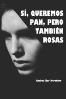 SÍ, QUEREMOS PAN, PERO TAMBIÉN ROSAS B0C9SF6DV6 Book Cover